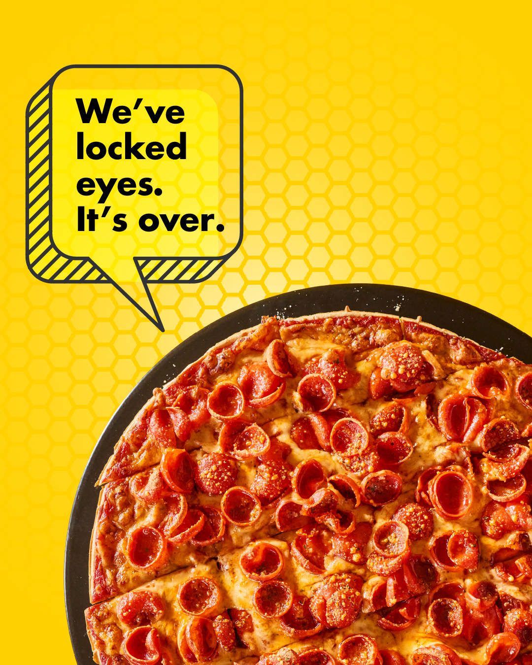 Imo’s Honey Trap social post reading “We’ve locked eyes. It’s over.” in a speech bubble over a whole pepperoni pizza on a yellow honeycomb ground.