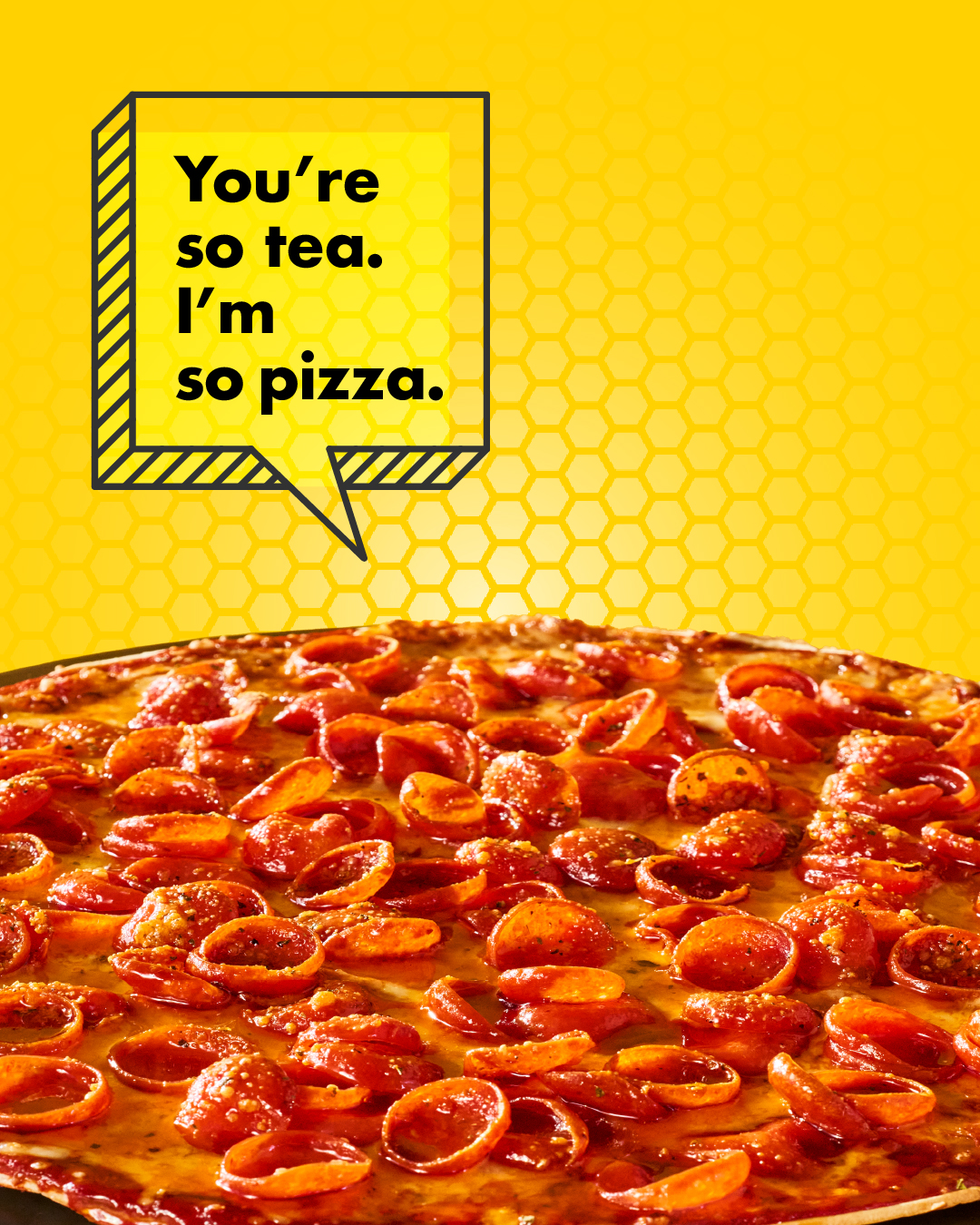 Imo’s Honey Trap social post reading “You’re so tea. I’m so pizza.” in a speech bubble over a close crop of a pepperoni pizza on a yellow ground.